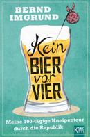 Bernd Imgrund: Kein Bier vor vier ★★★