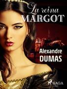 Alexandre Dumas: La reina margot 
