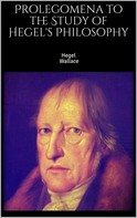 Georg Wilhelm Friedrich Hegel: Prolegomena to the Study of Hegel's Philosophy 