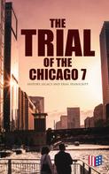 Bruce A. Ragsdale: The Trial of the Chicago 7: History, Legacy and Trial Transcript 