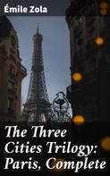 Émile Zola: The Three Cities Trilogy: Paris, Complete 
