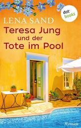 Teresa Jung und der Tote im Pool - Band 2 - Ein Fall für Teresa Jung