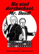 Martin Cordemann: Sie sind durchschaut, Mr. Bond! 
