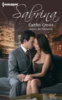 Caitlin Crews: Amor de fantasia 