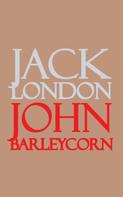 Jack London: John Barleycorn 