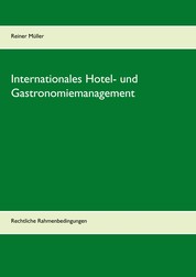 Internationales Hotel- und Gastronomiemanagement - Rechtliche Rahmenbedingungen