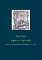 Epple Alois: Augsburger Kupferstiche 