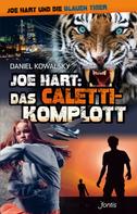 Daniel Kowalsky: Joe Hart: Das Caletti-Komplott 