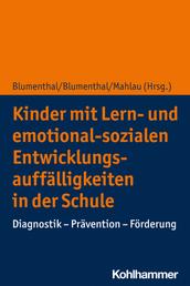 Kinder mit Lern- und emotional-sozialen Entwicklungsauffälligkeiten in der Schule - Diagnostik - Prävention - Förderung