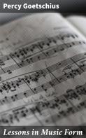 Percy Goetschius: Lessons in Music Form 