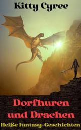Dorfhuren und Drachen - Heiße Fantasy-Geschichten