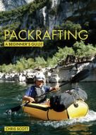 Chris Scott: Packrafting: A Beginner's Guide 