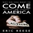 Eric Reese: Why Do You Want To Come To America 