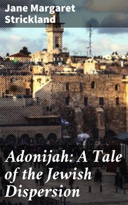 Adonijah: A Tale of the Jewish Dispersion
