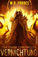 M.R. Forbes: THE DIVINE CHRONICLES 6 - VERNICHTUNG 