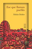 Fabián Dobles: Ese que llaman pueblo 