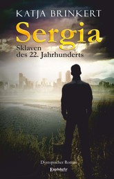Sergia - Sklaven des 22. Jahrhunderts - Dystopischer Roman