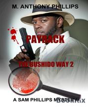 Payback/the Bushido Way 2 - A Sam Phillips Mystery
