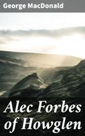 George MacDonald: Alec Forbes of Howglen 
