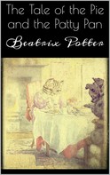 Beatrix Potter: The Tale of the Pie and the Patty Pan 