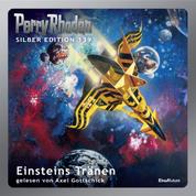 Perry Rhodan Silber Edition 139: Einsteins Tränen - 10. Band des Zyklus "Die Endlose Armada"