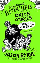 The Accidental Adventures of Onion O'Brien - The Head of Ned Belly