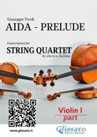 Giuseppe Verdi: Violin I part : Aida prelude for String Quartet 
