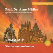 Komm mit - Prof. Dr. Arno Müller spricht : Achte auf Deine Grenzen