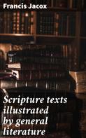 Francis Jacox: Scripture texts illustrated by general literature 