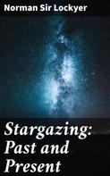 Sir Norman Lockyer: Stargazing: Past and Present 