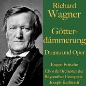 Richard Wagner: Götterdämmerung – Drama und Oper - Der Ring des Nibelungen Teil 4
