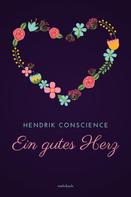 Hendrik Conscience: Ein gutes Herz 