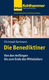 Die Benediktiner - Von den Anfängen bis zum Ende des Mittelalters