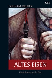 Altes Eisen - Kriminalroman aus der Eifel