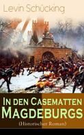 Levin Schücking: In den Casematten Magdeburgs (Historischer Roman) 