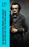 Edgar Allan Poe: Die bekanntesten Werke von Edgar Allan Poe (100 Titel in einem Band) 
