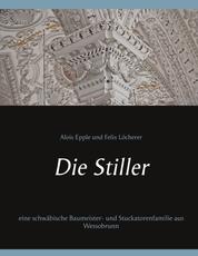 Die Stiller - eine schwäbische Baumeister- und Stuckatorenfamilie aus Wessobrunn