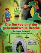 Gerhard Schnell: Die Gurkos und der geheimnisvolle Drache 