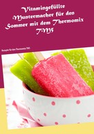 Vanessa Kleinert: Vitamingefüllte Muntermacher für den Sommer mit dem Thermomix TM5 