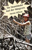 Marisa Dittmar: Die Baumkinder aus der Mangrove 