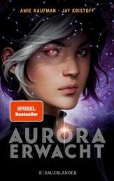 Aurora erwacht - Band 1 | spannende Science-Fiction Abenteuerreihe für Jugendliche ab 14 Jahre │ actionreich bis zur letzten Seite: ein Must-Read für alle Fanatsy und Sci-Fi-Fans!