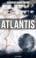 Gerhart Hauptmann: Atlantis (Dystopie-Roman) 
