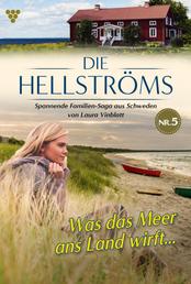 Was das Meer ans Land wirft… - Die Hellströms 5 – Familienroman