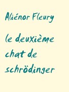Aliénor Fleury: le deuxième chat de schrödinger 