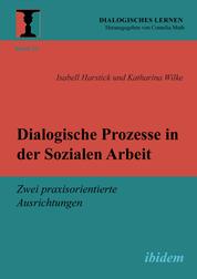Dialogische Prozesse in der Sozialen Arbeit - Zwei praxisorientierte Ausrichtungen