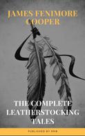 James Fenimore Cooper: The Complete Leatherstocking Tales 