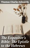Sir W. Robertson Nicoll: The Expositor's Bible: The Epistle to the Hebrews 