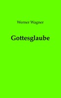 Werner Wagner: Gottesglaube 