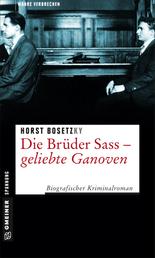 Die Brüder Sass - Geliebte Ganoven - Biografischer Kriminalroman