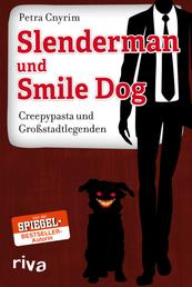 Slenderman und Smile Dog - Creepypasta und Großstadtlegenden